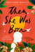 Then She Was Born