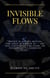 Invisible Flows