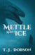 Mettle and Ice