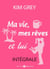 Ma vie, mes rêves et lui - L'intégrale