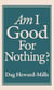 Am I Good For Nothing?