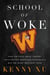 School of Woke - How Critical Race Theory Infiltrated American Schools and Why We Must Reclaim Them