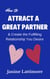How to Attract a Great Partner and Create the Fulfilling Relationship You Desire