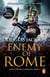 Enemy of Rome - Bravery and brutality at the heart of a Roman Empire in the throes of a bloody civil war