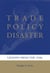 Trade Policy Disaster - Lessons from the 1930s