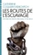 Les Routes de l'esclavage - Histoire des traites africaines VIe-XXe siècle
