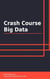 Crash Course Big Data