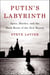Putin's Labyrinth - Spies, Murder, and the Dark Heart of the New Russia