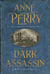 Dark Assassin (William Monk Mystery, Book 15) - A dark and gritty mystery from the depths of Victorian London