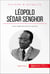 Léopold Sédar Senghor - De la négritude à la francophonie