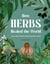 How Herbs Healed the World - And Other Stories of Remarkable Plants