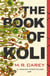The Book of Koli - The Rampart Trilogy, Book 1 (shortlisted for the Philip K. Dick Award)