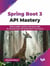 Spring Boot 3 API Mastery: Write scalable, reactive, and secure APIs for microservices with Spring Boot 3 and Java 21