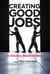 Creating Good Jobs - An Industry-Based Strategy