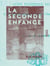 La Seconde Enfance - Guide hygiénique des mères et des personnes appelées à diriger l'éducation de la jeunesse