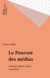 Le Pouvoir des médias - Mélanges offerts à Jean Cazeneuve