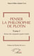 Penser la philosophie de Plotin Tome I - Autour des cinquante-quatre traités