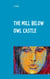 The Mill below Owl castle - Zol's Sentimental Education