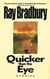 Quicker Than the Eye