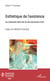 Esthétique de l'existence - Ou comment faire de sa vie une oeuvre d'art - Essai sur Michel Foucault
