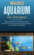 Mein erstes Aquarium - Das Praxisbuch - Wie Sie Schritt für Schritt Ihr Aquarium einrichten und die passenden Fische auswählen - inkl. der besten Pflegetipps