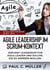 Agile Leadership im Scrum-Kontext (Aktualisiert für Scrum Guide V. 2020) - Servant Leadership für Agile Leader und solche, die es werden wollen.