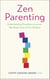 Zen Parenting - Understanding Ourselves so we can Take Better Care of Our Children