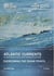Atlantic Currents  2018 - An Annual Report on Wider Atlantic Perspectives and Patterns: Overcoming the Choke Points