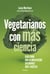 Vegetarianos con más ciencia - Guía para una alimentación saludable 100 % vegetal