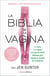La biblia de la vagina - La vulva y la vagina: una guía de salud femenina para separar la leyenda de la medicina