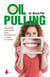 Oil pulling - Enjuagues con aceite para desintoxicar y sanar el cuerpo