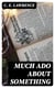Much Ado About Something