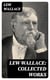 Lew Wallace: Collected Works - Ben-Hur, The Fair God, The Prince of India, The Wooing of Malkatoon & Commodus