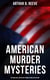 American Murder Mysteries: 60 Thrillers & Detective Stories in One Collection - Detective Craig Kennedy Books, The Silent Bullet, The Poisoned Pen, The War Terror, The Soul Scar…