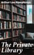 The Private Library - What We Do Know, What We Don't Know, What We Ought to Know About Our Books