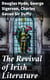 The Revival of Irish Literature - Addresses by Sir Charles Gavan Duffy, K.C.M.G, Dr. George Sigerson, and Dr. Douglas Hyde