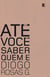 Até você saber quem é