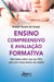 Ensino Compreensivo e Avaliação Formativa: - Não Basta Saber que Seu Filho Está com Notas Abaixo da Média!