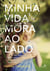 Minha vida mora ao lado - Um garoto. Um verão. Um segredo. Uma decisão.