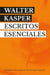 WALTER KASPER. ESCRITOS ESENCIALES - Introducción y edición de George Augustin
