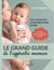 Le grand guide de l'apprentie maman - Tout savoir sur la première année de bébé