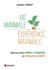 Vie minimale, expérience maximale - Sept jours pour revenir à l'essentiel et retrouver sa liberté