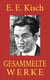 Egon Erwin Kisch - Gesammelte Werke - Der rasende Reporter. Schreib das auf, Kisch! Paradies Amerika. Marktplatz der Sensationen. Landung in Australien. Der Mädchenhirt. Hetzjagd ...