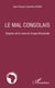 Le mal congolais - Origines de la ruine du Congo-Brazzaville