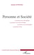 Personne et Société - La personne et la société familiale, la personne et la société économique, la personne et la société politique, la personne et l'Etat