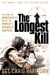 The Longest Kill - The Story of Maverick 41, One of the World's Greatest Snipers