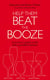 Help Them Beat The Booze - How to survive life with a problem drinker