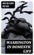 Washington in Domestic Life - From Original Letters and Manuscripts