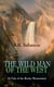 THE WILD MAN OF THE WEST (A Tale of the Rocky Mountains) - A Western Classic (From the Renowned Author of The Coral Island, The Pirate City, The Dog Crusoe and His Master & Under the Waves)