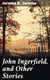 John Ingerfield, and Other Stories